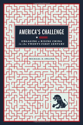 Americas Challenge Engaging A Rising China In The Twentyfirst Century Michael D Swaine