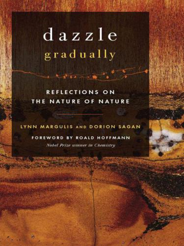 Dazzle Gradually Reflections On The Nature Of Nature Lynn Margulis