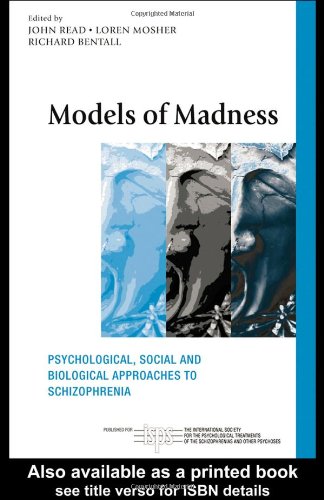 Models Of Madness Psychological Social And Biological Approaches To Schizophrenia 1st Edition Dr John Read