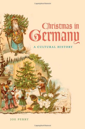 Christmas In Germany A Cultural History Joe Perry
