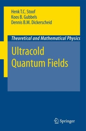 Ultracold Quantum Fields Theoretical And Mathematical Physics 1st Edition Henk T C Stoof