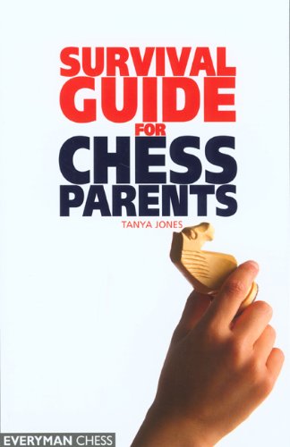 Survival Guide For Chess Parents Everyman Chess 1st Tanya Jones