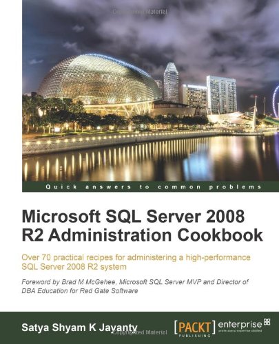Microsoft Sql Server 2008 R2 Administration Cookbook Satya Shyam K Jayanty