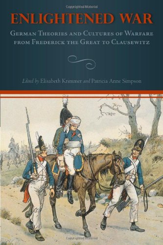 Enlightened War German Theories And Cultures Of Warfare From Frederick The Great To Clausewitz Studies In German Literature Linguistics And Culture Elisabeth Krimmer