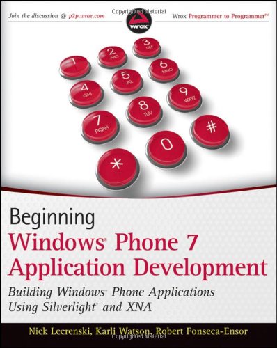 Beginning Windows Phone 7 Application Development Building Windows Phone Applications Using Silverlight And Xna 1st Edition Nick Lecrenski