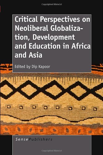 Critical Perspectives On Neoliberal Globalization Development And Education In Africa And Asia Dip Kapoor