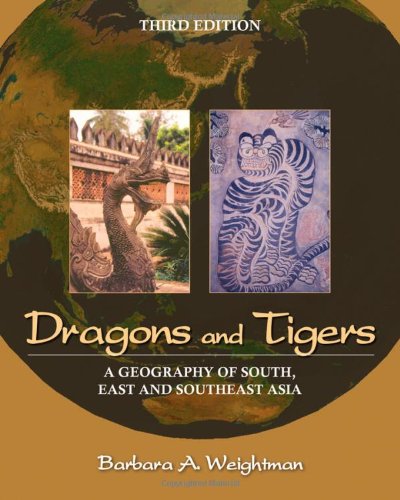 Dragons And Tigers A Geography Of South East And Southeast Asia 3rd Edition Barbara A Weightman