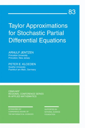 Taylor Approximations For Stochastic Partial Differential Equations Cbmsnsf Regional Conference Series In Applied Mathematics Arnulf Jentzen And Peter Kloeden