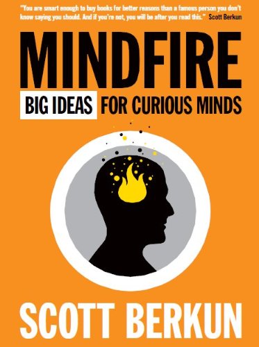 Mindfire Big Ideas For Curious Minds Scott Berkun