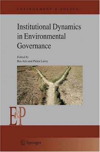Institutional Dynamics In Environmental Governance Environment Policy 1st Edition Bas Arts