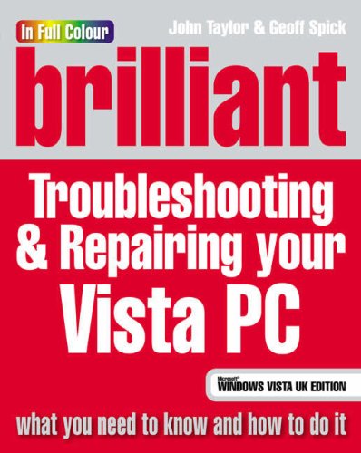 Brilliant Troubleshooting Repairing Your Microsoft Vista Pc Microsoft Windows Vista Ed John Taylor