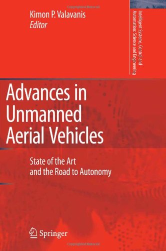 Advances In Unmanned Aerial Vehicles State Of The Art And The Road To Autonomy Intelligent Systems Control And Automation Science And Engineering 1st Edition Kimon P Valavanis