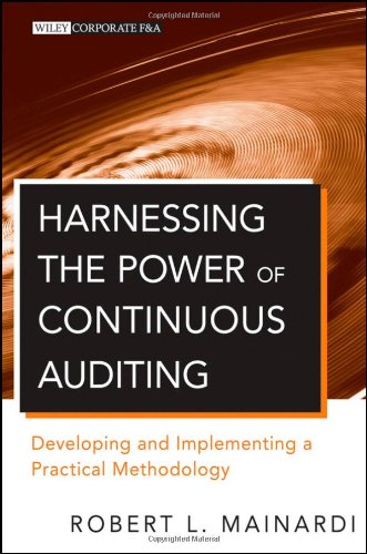 Harnessing The Power Of Continuous Auditing Developing And Implementing A Practical Methodology Wiley Corporate Fa 1st Edition Robert L Mainardi