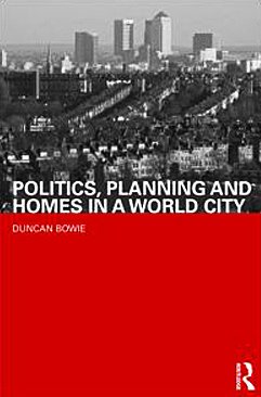Politics Planning And Homes In A World City 1st Edition Duncan Bowie