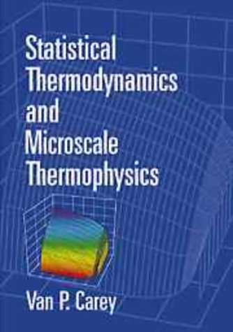 Statistical Thermodynamics And Microscale Thermophysics Van P Carey