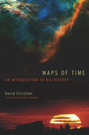 Maps Of Time An Introduction To Big History 1st Edition David Christian