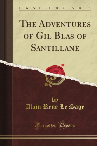 The Adventures Of Gil Blas Of Santillane Classic Reprint Alain Rene Le Sage