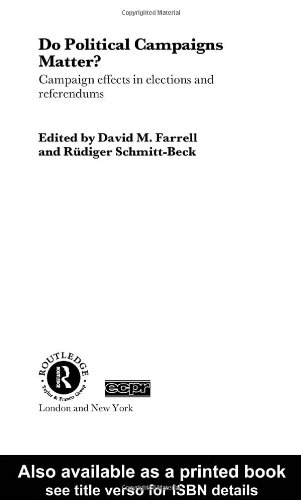 Do Political Campaigns Matter Campaign Effects In Elections And Referendums Routledge Ecpr Studies In European Political Science 1st Edition David M Farrell