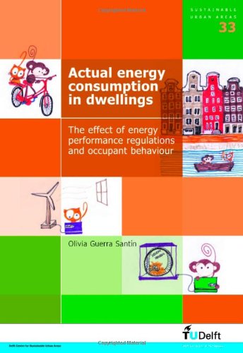 Actual Energy Consumption In Dwellings The Effect Of Energy Performance Regulations And Occupant Behaviour Volume 33 Sustainable Urban Areas O Guerra Santin