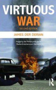 Virtuous War Mapping The Militaryindustrialmediaentertainment Network Second James Der Derian