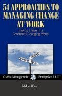 54 Approaches To Managing Change At Work Mike Wash
