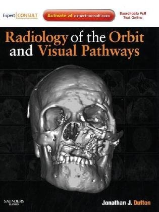Radiology Of The Orbit And Visual Pathways Expert Consult Online And Print Expert Consult Title Online Print Harpsc Jonathan J Dutton Md Phd
