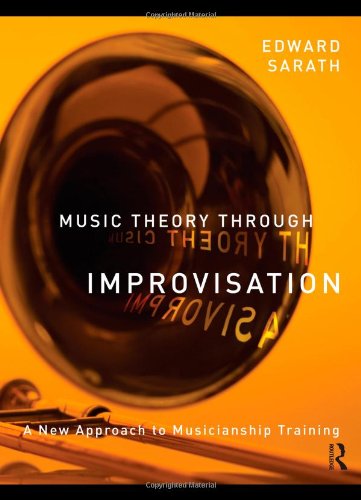 Music Theory Through Improvisation A New Approach To Musicianship Training 1 Papcom Ed Sarath