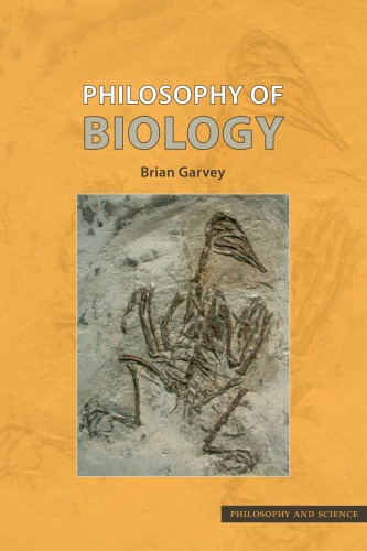Philosophy Of Biology Philosophy And Science Brian Garvey