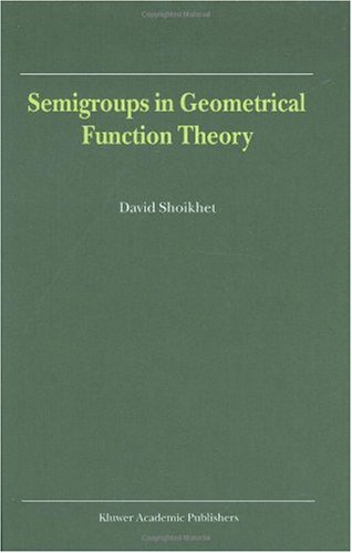 Semigroups In Geometrical Function Theory 1st Edition D Shoikhet
