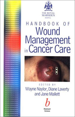 The Royal Marsden Hospital Handbook Of Wound Management In Cancer Care 1st Edition Wayne Naylor