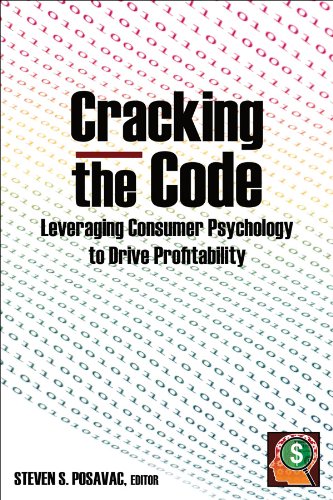 Cracking The Code Leveraging Consumer Psychology To Drive Profitability Steven S Posavac Editor