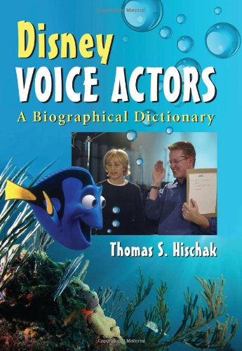 Disney Voice Actors A Biographical Dictionary Thomas S Hischak