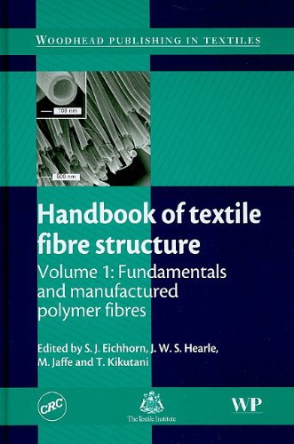 Handbook Of Textile Fibre Structure Volume 1 Fundamentals And Manufactured Polymer Fibres Woodhead Publishing In Textiles 1st Edition S Eichhorn