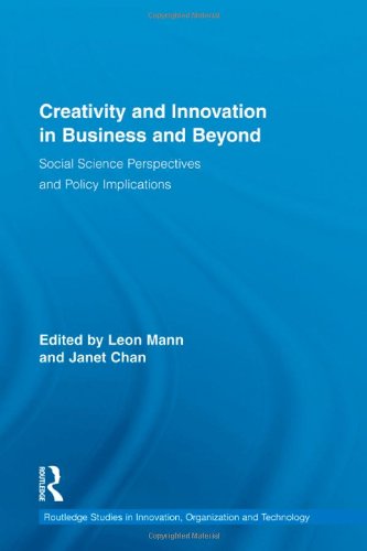 Creativity And Innovation In Business And Beyond Social Science Perspectives And Policy Implications Routledge Studies In Innovation Organization And Technology Leon Mann