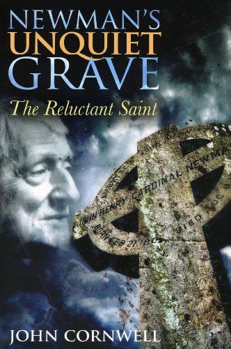 Newmans Unquiet Grave The Reluctant Saint First Edition John Cornwell