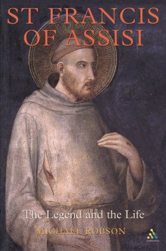 St Francis Of Assisi The Legend And The Life Michael Robson