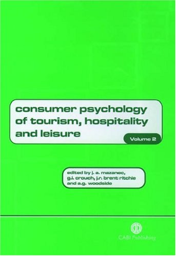 Consumer Psychology Of Tourism Hospitality And Leisure Volume 2 Cabi First Gi Crouch