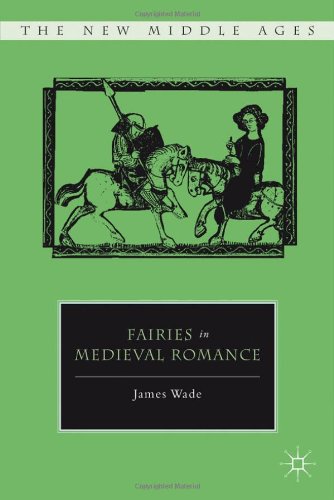 Fairies In Medieval Romance The New Middle Ages James Wade