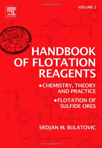 Handbook Of Flotation Reagents Chemistry Theory And Practice Volume 1 Flotation Of Sulfide Ores 1st Edition Srdjan M Bulatovic