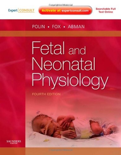 Fetal And Neonatal Physiology 4th Edition 4th Edition Polin