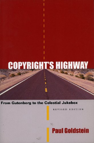 Copyrights Highway From Gutenberg To The Celestial Jukebox Revised Paul Goldstein