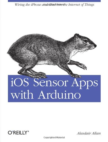 Ios Sensor Apps With Arduino Wiring The Iphone And Ipad Into The Internet Of Things Alasdair Allan