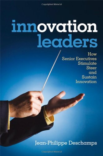 Innovation Leaders How Senior Executives Stimulate Steer And Sustain Innovation 1st Edition Jeanphilippe Deschamps