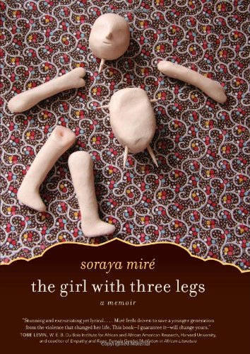 The Girl With Three Legs A Memoir Soraya Mir Eve Ensler
