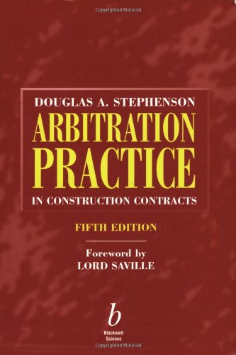 Arbitration Practice In Construction Contracts 5th Edition Douglas A Stephenson