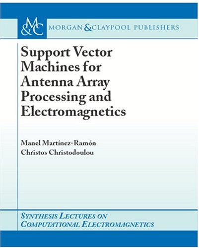 Support Vector Machines For Antenna Array Processing And Electromagnetics 1st Edition Christos Christodoulou
