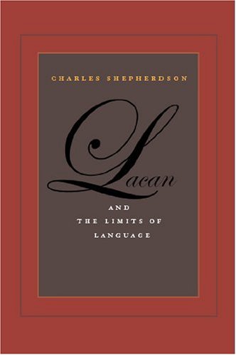Lacan And The Limits Of Language 4th Edition Charles Shepherdson