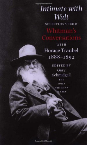 Intimate With Walt Selections From Whitmans Conversations With Horace Traubel 18821892 1st Edition Gary Schmidgall