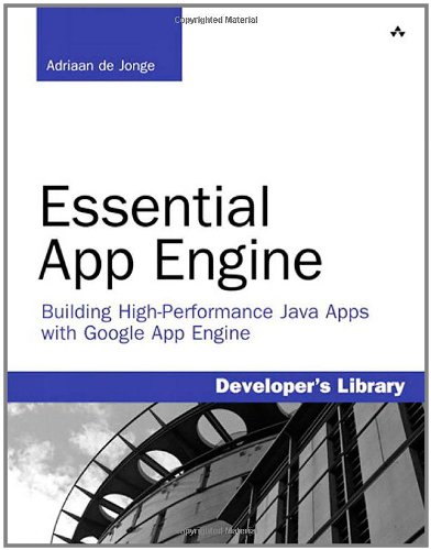 Essential App Engine Building Highperformance Java Apps With Google App Engine 1st Edition Adriaan De Jonge