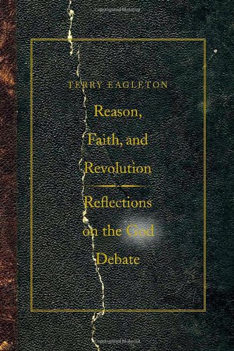 Reason Faith And Revolution Reflections On The God Debate Terry Eagleton